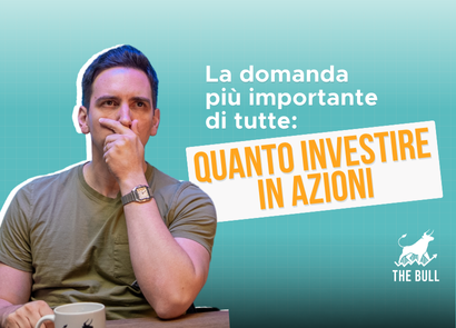 La domanda più importante di tutte: quanto investire in azioni